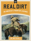 Cover image for The Real Dirt on America's Frontier Legends